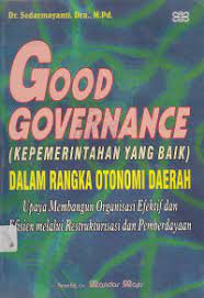 Sampul Good Gevernance ( Kepemerintahan Yang Baik) Dalam Rangka Otonomi Daerah / Sedarmayanti