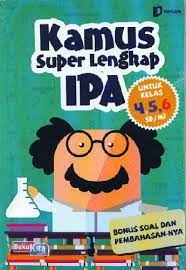 Sampul Kamus Super Lengkap Ipa  Untuk Kelas 4,5,6 SD/MI / Puji Utami