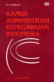 Sampul Kamus Administrasi Kepegawian Indonesia / Moekijat