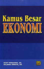 Sampul Kamus Besar Ekonomi / Sigit Winarno, Sujana Ismaya