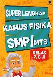 Sampul Super Lengkap Kamus Fisika SMP/MTs Kelas 7,8,9 / Puji Utami