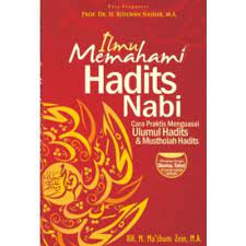 Sampul Ilmu memahami hadits Nabi :  cara praktis menguasai ulumul hadits dan mustholah hadits / M. Ma'shum Zein