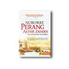 Sampul Nubuwat Perang Akhir Zaman ( Al-MAlhamah Al-Kubra) :  Ketika nubuat dijanjikan itu tiba, Akankah kita kembali ke zaman unta? / Abu Fatiah Al-Adnani