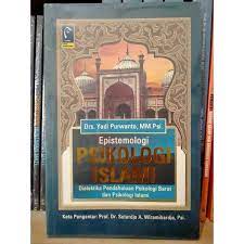 Sampul Epistemologi Psikologi Islam :  Dialektika pendahuluan psikologi barat dan psikologi islam / YADI PURWANTO
