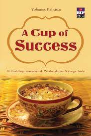 Cover A Cup of Success / Yohanes Babtista