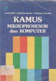 Sampul kamus mikroprosesor dan komputer / J Leventhal, Anthony Hyman, Anthony Chandor
