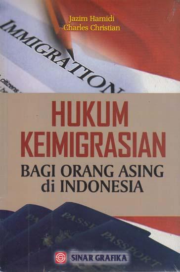 Sampul Hukum keimigrasian bagi orang asing di Indonesia / Jazim Hamidi