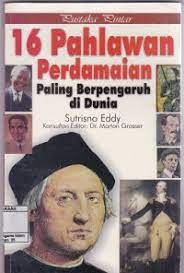 Cover Pustaka  Pintar 16 Pahlawn Perdamaian Paling Berpengaruh Di Dunia / Sutrisno Eddy