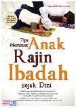 Sampul Tips Membuat Anak Rajin Ibadah Sejak Dini / Najamuddin Muhammad