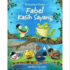 Sampul Kumpulan Cerita Fabel kasih sayang / Agnes bomoe, Yovita Siswati