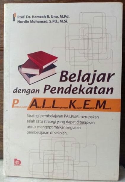 Sampul Belajar dengan pendekatan PAILKEM :  pembelajaran aktif, inovatif, kreatif, efektif, menarik / Hamzah B. Uno