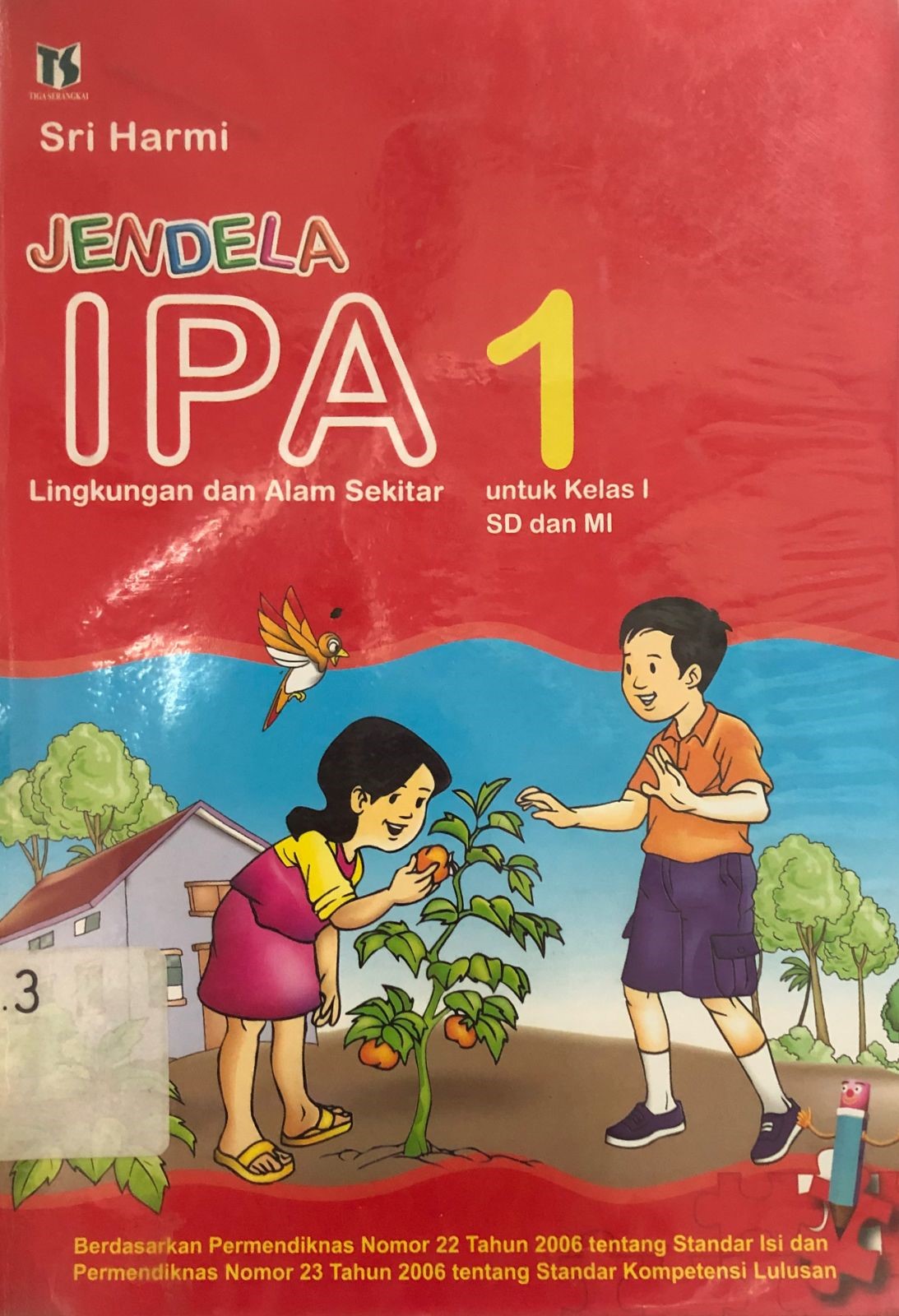 Sampul Jendela IPA Lingkungan dan Alam Sekitar 1 untuk Kelas I SD dan MI / Sri Harmi