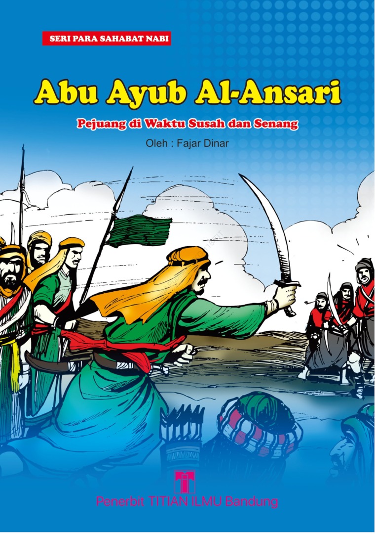 Cover Abu Ayub al-ansari :  Pejuang di waktu susah dan senang / Fajar Dinar