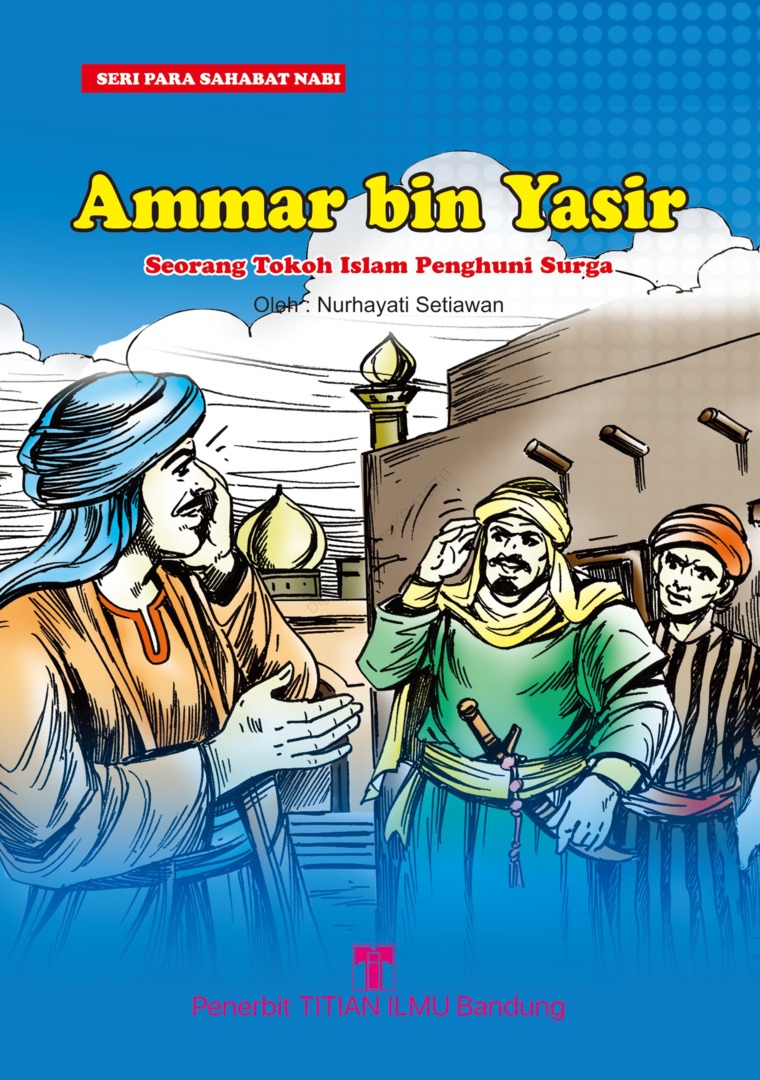 Sampul Ammar bin yasir :  Seorang tokoh islam penghuni surga / Nurhayati setiawan