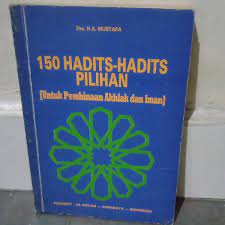 Sampul 150 hadits-hadits pilihan :  untuk pembinaan akhlak dan iman / Mustafa
