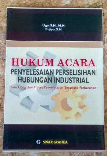 Cover Hukum acara penyelesaian perselisihan hubungan industrial :  tata cara dan proses penyelesaian sengketa perburuhan / Ugo