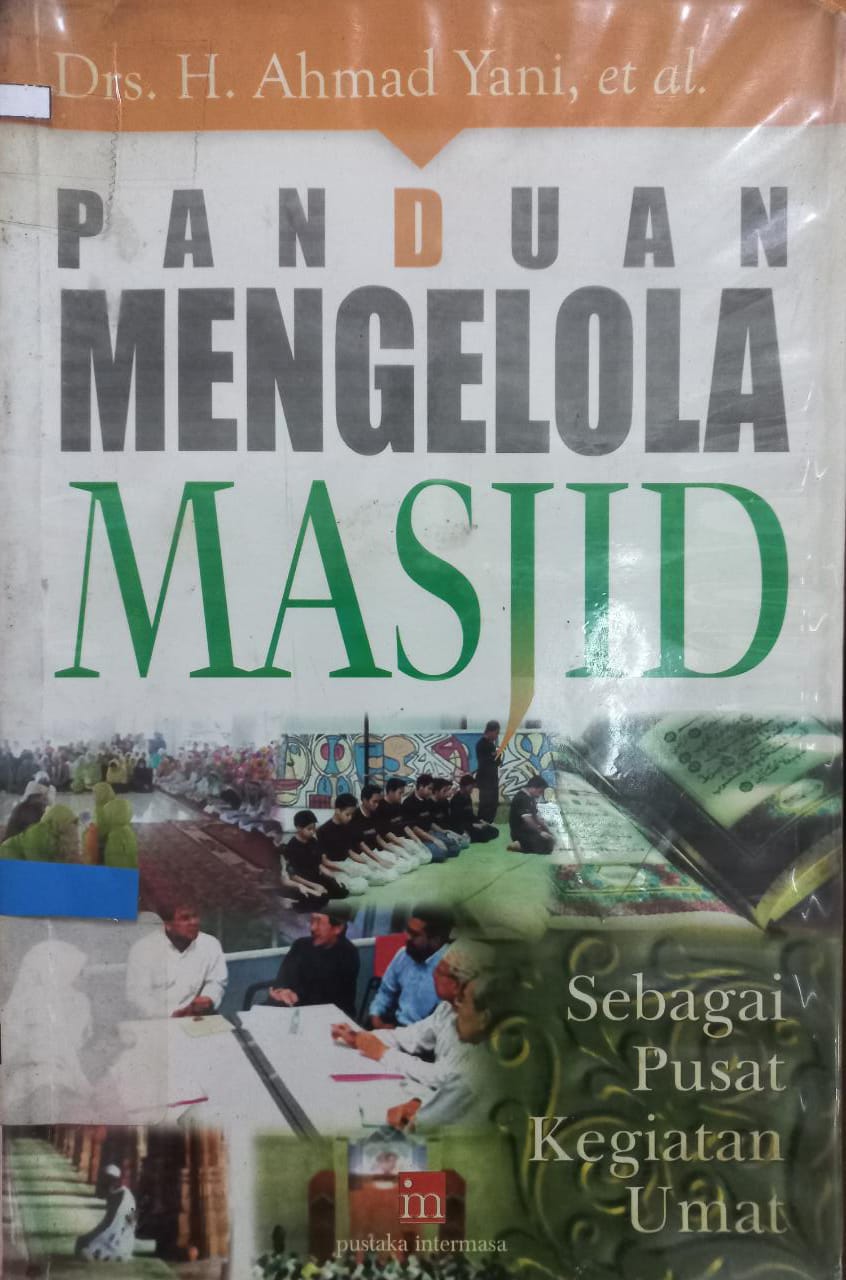 Sampul Panduan mengelola masjid :  sebagai pusat kegiatan umat / Ahmad Yani