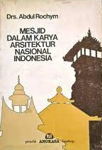 Sampul Mesjid dalam karya arsitektur nasional Indonesia / Abdul Rochym