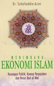 Sampul Menimbang ekonomi Islam :  keuangan publik, konsep perpajakan dan peran bait al-mal / Sabahuddin Azmi