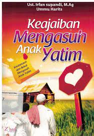 Sampul Keajaiban Mengasuh Anak Yatim / Irfan Supandi dan Ummu Harits