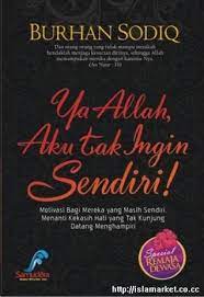 Sampul Ya allah Aku tak ingin Sendiri :  Motivasi bagi mereka yang masih sendiri. menenti kekasih yang tak kunjung datang menghampiri / Burhan Sodiq