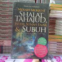 Sampul Meraih mukjizat shalat Tahajud witir sunah fajar & shubuh :  Sesuai petunjuk rasullah SAW / Shirath abu multadzam