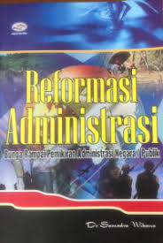 Cover Reformasi administrasi :  bunga rampai pemikiran administrasi negara/publik / Samodra Wibawa