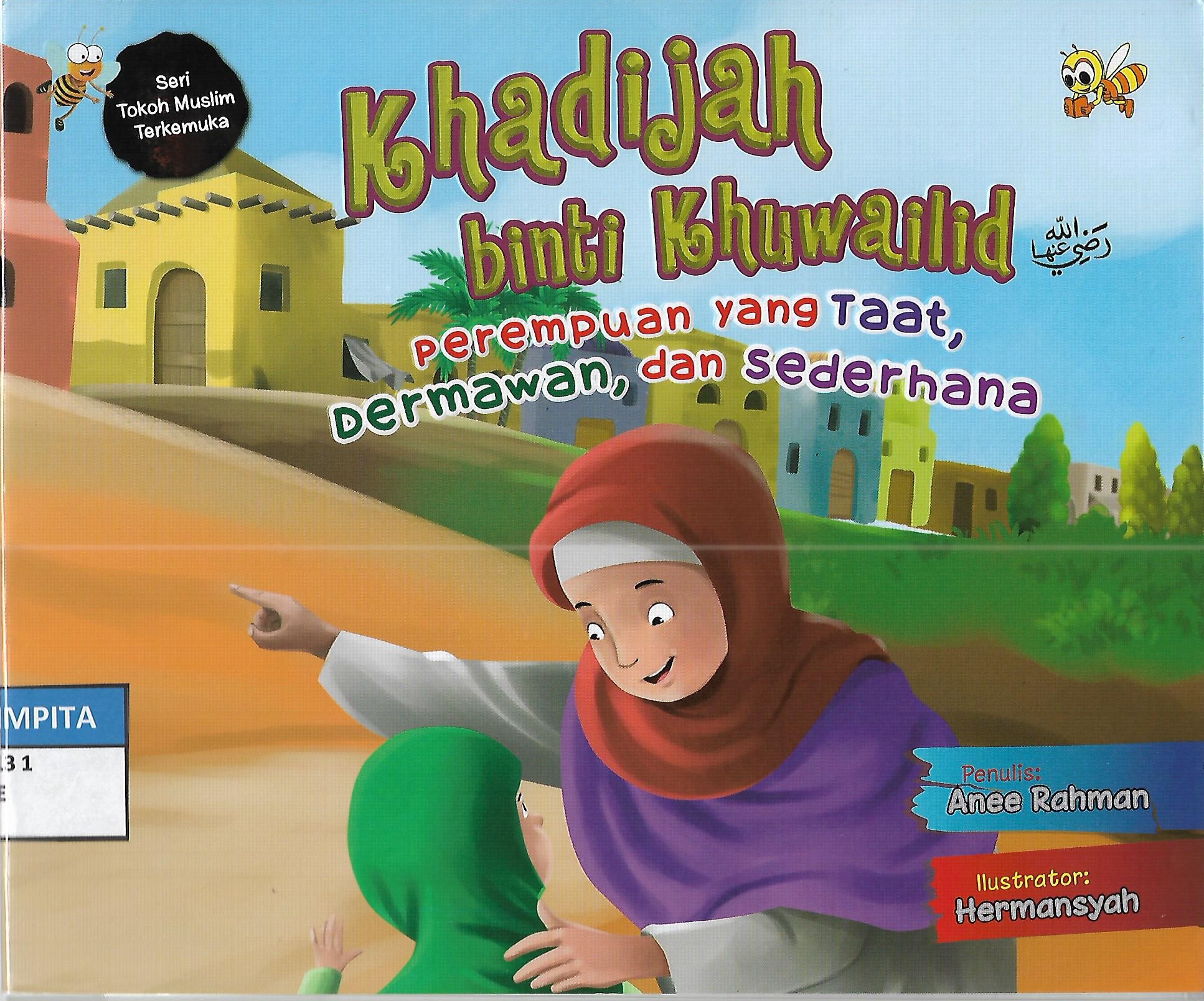 Sampul Khadijah binti khuwailid :  Perempuan Yang Taat, Dermawan, dan Sederhana / Anee Rahman