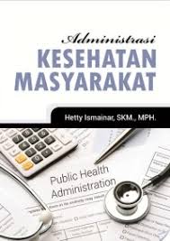 Cover Administrasi kesehatan masyarakat / Hetty ismainar