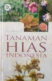 Sampul tanaman hias indonesia / Iin Hasim S; editor, Trias Kamal