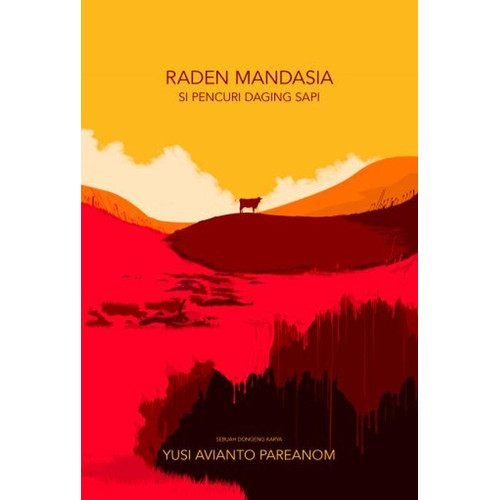 Sampul Raden Mandasia Si Pencuri Daging Sapi / Yusi Avianto pareanom