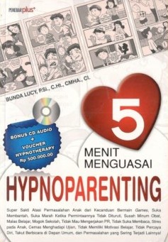 Sampul 5 menit menguasai hypnoparenting / Bunda Lucy ; penyunting naskah E. Martanto