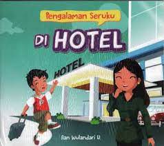 Cover Pengalaman seruku di hotel / Aan Wulandari U