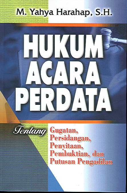 Cover Hukum acara perdata :  tentang: gugatan, persidangan, penyitaan, pembuktian, dan putusan pengadilan / M. Yahya Harahap