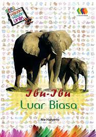 Sampul Seri hewan Unik - Ibu-Ibu Luar Biasa / Nia heryanto