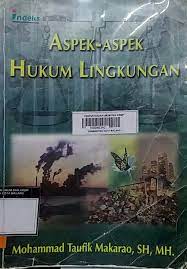 Sampul Aspek-aspek hukum lingkungan / Makarao, Muhammad Taufik Saptono Raharjo