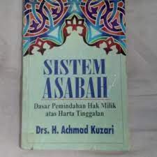 Sampul Sistem Asabah :  Dasar pemindahan hak milik atas harta tinggalan / Drs. H. Achmad Kuzari
