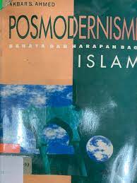 Sampul POSMODERNISME :  Bahaya dan harapan bagi islam / Akbar S. Ahmed