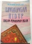Cover Lingkungan Hidup dalam pemahaman islam / Dr. M. Bahri Ghazali, M.A