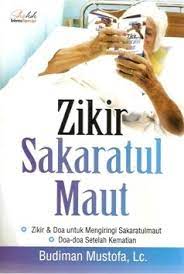 Sampul ZIKIR SAKARATUL MAUT :  zikir dan doa untuk mengiringi sakaratul maut dan doa-doa setelah kematian / Budiman Mustofa , LC.