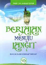 Sampul berjalan menuju langit :  rukun Islam sebagai tarekat / Ahmad Tafsir ; editor : Rema K. Soenendar