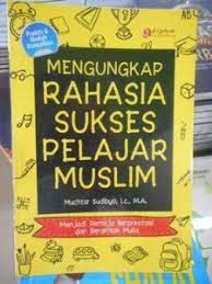 Sampul MENGUNGKAP RAHASIA SUKSES PELAJAR MUSLIM / Muchtar Sudibyp, Lc M.A