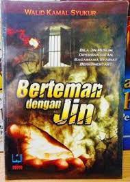 Sampul Berteman Dengan Jin :  Bila jin Muslim diperbantukan . bagaimna syariat berkomentar? / Walid Kamal Syukur