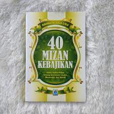 Sampul 40 Mizan Kebajikan :  Hadits-hadits pilihan tenteng keutamaan ibadah, muamalah, dan akhlak / Muhammad bin Ibrahim Al-Hiza