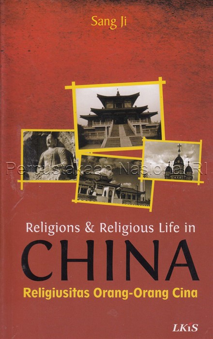 Sampul Religions & Religiouns life in china :  religiusitas orang-orang Cina / Sang Ji ; penerjemah, Kurnia N.K. ; editor, M.N. Ibad