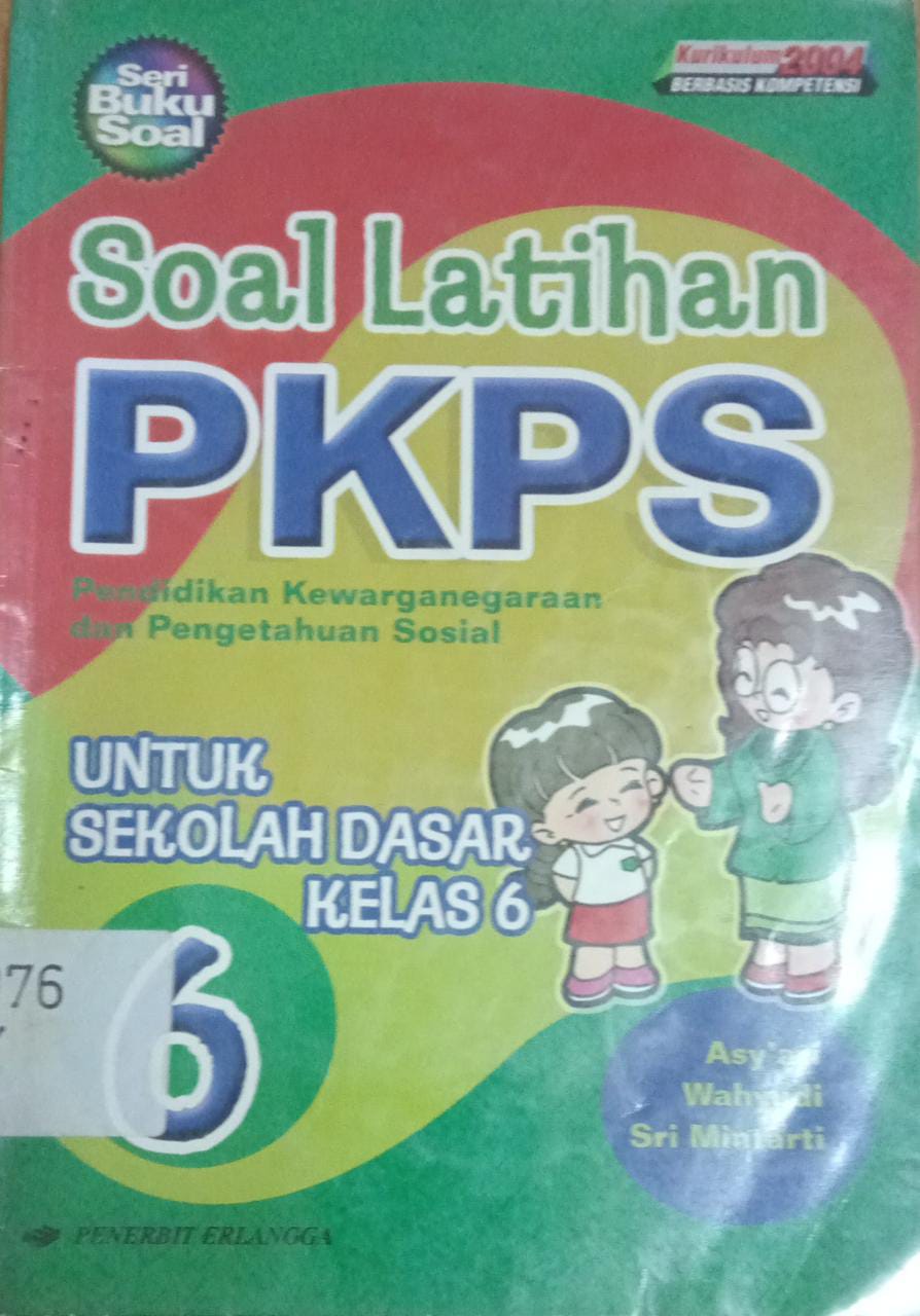 Sampul Soal Latihan PPKS untuk SD kelas 6 :  Pendidikan kewarganegaraan dan pengetahuan sosial / asy ' ari , wahyudi, sri mintari