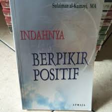 Sampul Indahnya berpikir positif / Sulaiman Al- Kumayi, MA