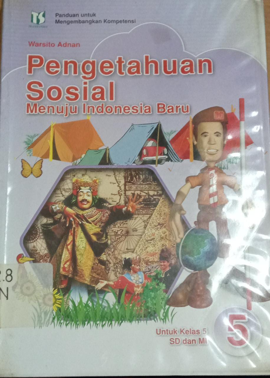 Sampul Pengetahuan Sosial  ( 5 ) :  Menuju Indonesia Baru Untuk kelas 5 / Warsito Adnan