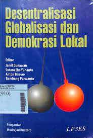 Sampul Desentralisasi globalisasi dan demokrasi lokal / Jamil gunawan