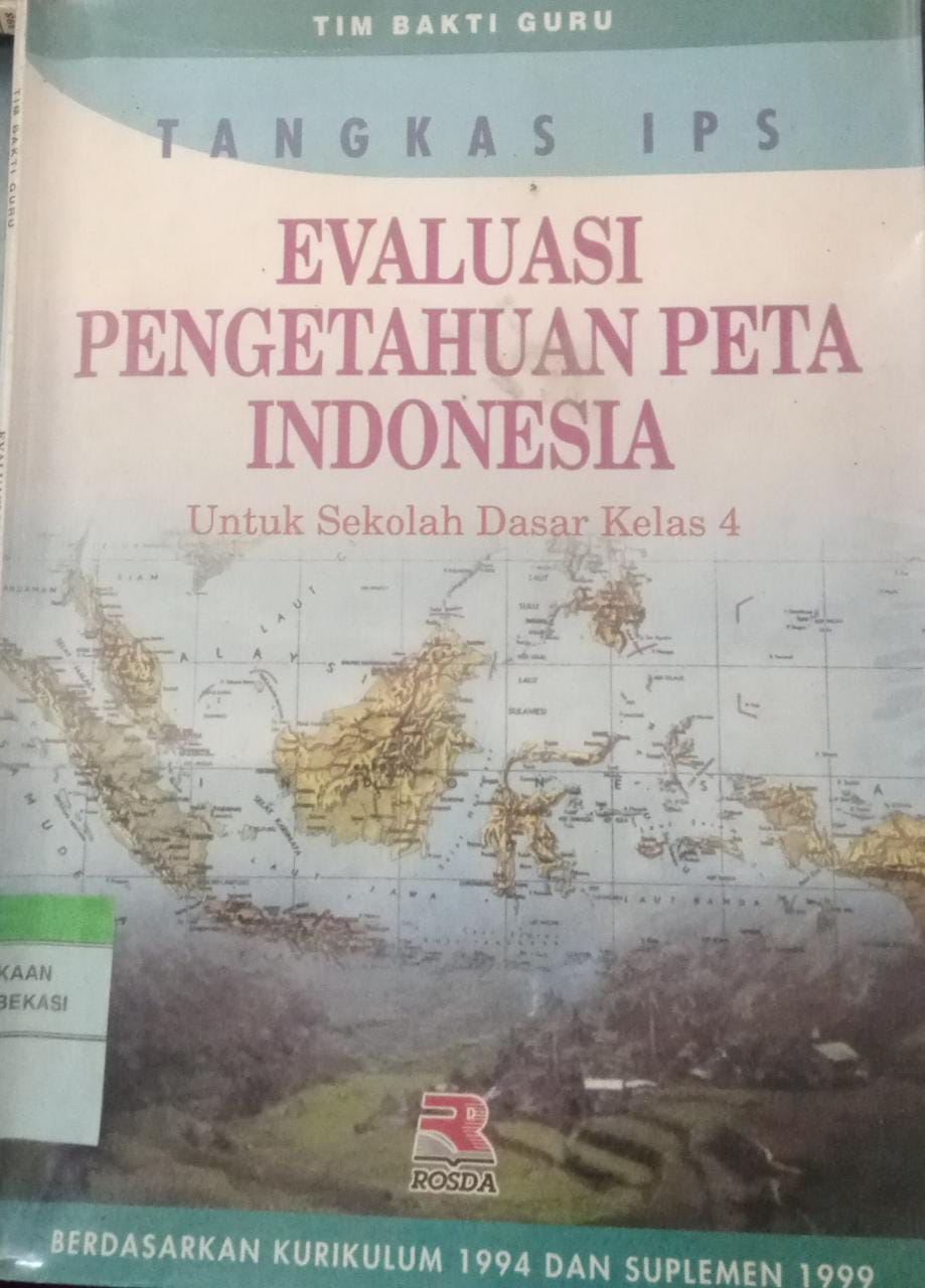 Sampul Tangkas IPS evaliasi pengetahuan peta indonesia :  untuk sekolah dasar kelas 4 / Tim Bakti Guru